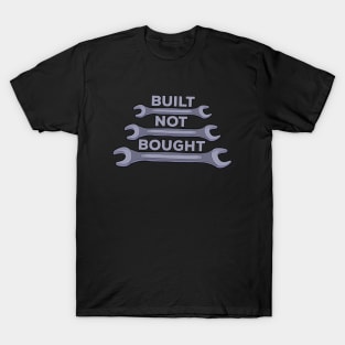 Built Not Bought T-Shirt